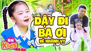 Dậy Đi Ba Ơi  Bé Khánh Vy  Nhạc Thiếu Nhi Vui Nhộn Dậу Đi Ba Ơi Sao Ba Ngủ Hoài MV 4K [upl. by Marla]