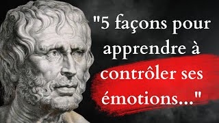 5 façons pour comprendre et contrôler ses émotions citations philosophiques [upl. by Airednaxela]