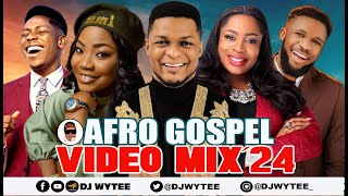 AFRO GOSPEL PATRY VIDEO MIX 2024 l GOSPEL VIDEO DJ WYTEE MERCY CHINWO MOSES BLISS [upl. by Chapin892]