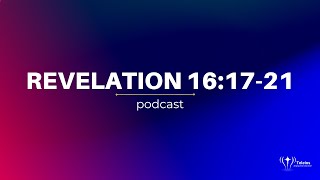 Revelation 161721  Bible Study  Revelation Podcast [upl. by Milburt]