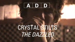 Crystal Stilts  The Dazzled  ADD [upl. by Eecyal691]