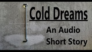 Cold Dreams  Psychological Thriller Audio Short Story [upl. by Heigl]