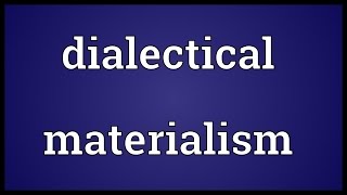 Dialectical materialism Meaning [upl. by Wendy]