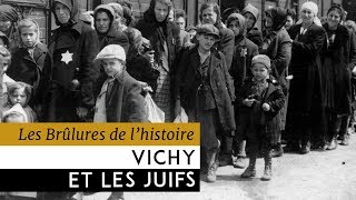 Les Brûlures de lHistoire  Vichy et les juifs [upl. by Aivizt564]