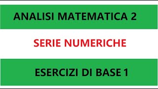 10 serie numeriche per iniziare analisi 2 [upl. by Frisse]