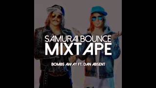 BOMBS AWAY  SAMURAI BOUNCE MIXTAPE Ft Dan Absent [upl. by Eramal]