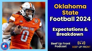 Oklahoma State Football 2024 Expectations amp Breakdown  Beef Up Front Podcast [upl. by Attoynek]