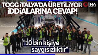 TOGG İtalya’da Üretiliyor İddialarına Cevap Emek Veren 10 Bin Kişiye Saygısızlıktır [upl. by Issy]