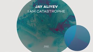 Jay Aliyev  I Am Catastrophe Official Visualizer [upl. by Black559]