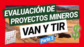 Evaluación de Proyectos Mineros  Valor actual neto y Tasa interna de retorno  VAN y TIR Pt 2 [upl. by Eenad319]