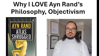 Why I LOVE Ayn Rands Philosophy Objectivism [upl. by Nelsen902]