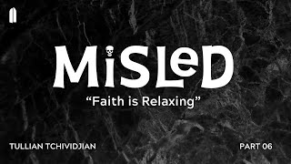 Faith is Relaxing  Tullian Tchividjian  quotMisled Part 06quot [upl. by Lek]