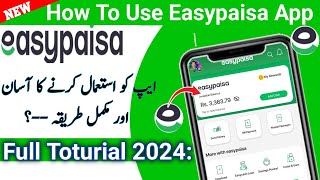 How To Use Easypaisa App 2024  Easypaisa App Istemal Karne Ka Tarika 2024  Easypaisa App Review [upl. by Ahdar]