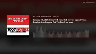 January 4th 2024 Texas Tech basketball preview against Texas Burning Questions and Ask The Benchw [upl. by Ahael]