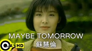 蘇慧倫 Tarcy Su【MAYBE TOMORROW】Official Music Video [upl. by Mariko]