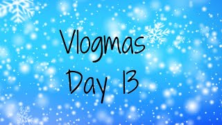 Vlogmas 2023 Day 13 [upl. by Ryley492]