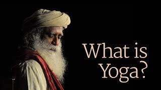 What Is Yoga  Sadhguru  Part 1 [upl. by Katti]