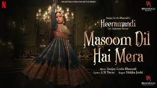 Masoom Dil Hai Mera  Video Song  Sanjay Leela Bhansali  Richa Chadha  Heeramandi Bhansali Music [upl. by Dream]