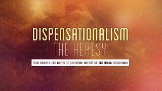 Dispensationalism  the Heresy that Caused the Current Cultural Defeat of the Western Church [upl. by Elroy]