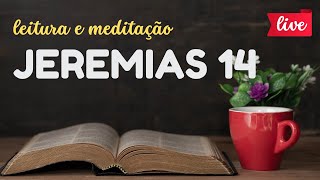 📖 LEITURA E MEDITAÇÃO AO VIVO JEREMIAS 14 [upl. by Ummersen]