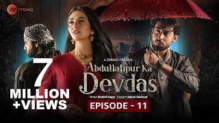 Abdullahpur Ka Devdas  Episode 11  Bilal Abbas Khan Sarah Khan Raza Talish [upl. by Kcirderfla]