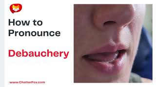 How to Pronounce Debauchery [upl. by Susann839]