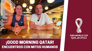 Good Morning Qatar Encuentros con mitos humanos [upl. by Gareth]