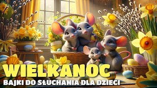 Wielkanocne bajki do słuchania dla dzieci [upl. by Girard232]