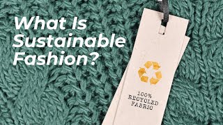 What Is Sustainable Fashion  The Agenda [upl. by Alyahs519]