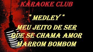 MEDLEY  MEU JEITO DE SERQUE SE CHAMA AMOR E MARROM BOMBOM [upl. by Lethia]