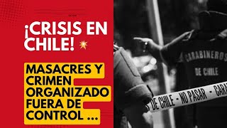 🔴CRISIS EN CHILE Masacres y Crimen Organizado Fuera de Control🔴 [upl. by Inaboy838]