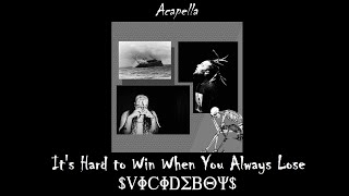 uicideboy  Its Hard to Win When You Always Lose Acapella [upl. by Nivled]