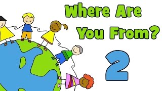 Where Are You From PART 2  Learn Countries of the World [upl. by Ybbor]