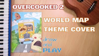 Overcooked 2  World Map Cover Draw and Play [upl. by Clement]