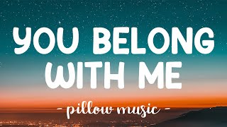 You Belong With Me  Taylor Swift Lyrics 🎵 [upl. by Knut]