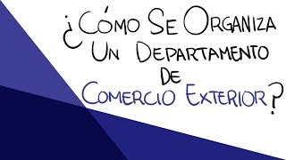 Eres Nuevo en el Departamento De Comercio Exterior Debes Saber Esto [upl. by Irv]