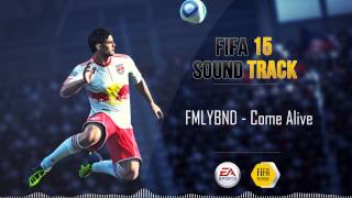 Come Alive  FMLYBND FIFA 15 Soundtrack [upl. by Monti]