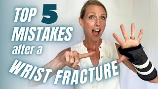 Top 5 Mistakes to AVOID after a Wrist Fracture or Injury [upl. by Fleda]