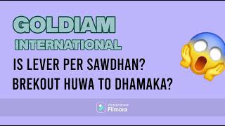 GOLDIAM international SHARE LATEST NEWS  GOLDIAM TODAY NEWS I GOLDIAM TARGET I GOLDIAM analysis [upl. by Ahseikan]