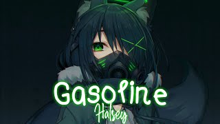 Nightcore  Gasoline「Halsey」Lyrics [upl. by Yrrem]