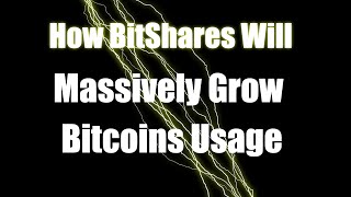 1 How BitShares Will Massively Grow Bitcoin And Make It More Secure [upl. by Ayahs]