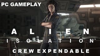 Alien Isolation Crew Expendable DLC Gameplay No Commentary Maxed Out [upl. by Richardo]