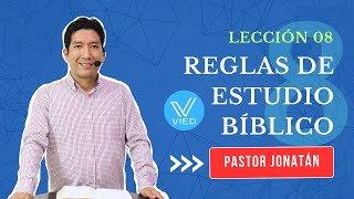 LECCIÓN 08  Reglas de Estudio Bíblico  Pastor Jonatán [upl. by Agace]