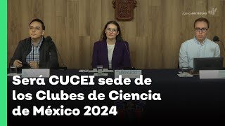 Será CUCEI sede de los Clubes de Ciencia de México 2024  Jalisco Noticias [upl. by Bourn]