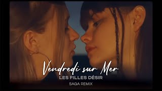 Vendredi sur Mer  Les Filles Désir SAGA Remix [upl. by Lombardy277]