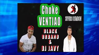 Black Urbano  CHOKE VENTIAO eo eo Ft Dj Javy [upl. by Salokin]