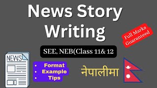 News Story Writing in English  Format amp Example  SEE NEBClass 11amp12  Easy Way [upl. by Naoma]