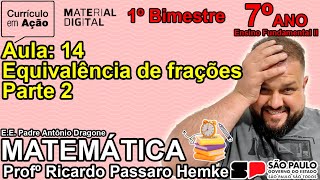 14  Material Digital  7º ano  1º B  Matemática Equivalência de frações – Parte 2 [upl. by Redmund]