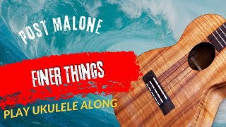 Play Ukulele Along Post Malone Finer Things [upl. by Torray]