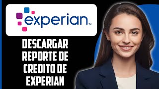 Cómo descargar el informe de crédito de Experian 2024 [upl. by Mccullough219]